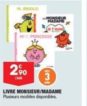 M. RIGOLO  2,⁹0  L'int  MHE PRINCESSE  MONSIEUR ADAME  IT'AIME  DES  3  LIVRE MONSIEUR/MADAME Plusieurs modèles disponibles. 