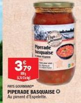 399  100 476 kg)  PAYS GOURMAND  PIPERADE BASQUAISE O Au piment d'Espelette.  Piperade squalse 