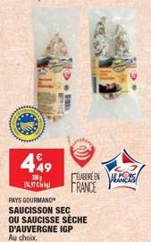 449  X 1,7 k  PAYS GOURMAND  SAUCISSON SEC  OU SAUCISSE SÈCHE D'AUVERGNE IGP Au choix.  ELABORE EN  FRANCE  HLANCAS 