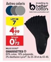 LOT DE  7  499  Llet  Sa  0%2  Investing in  better cotton  WALKX SOCKS CHAUSSETTES O  80% coton, 18% polyamide, 2% élasthanne Lycra. Du 35-38 et du 43-46. 