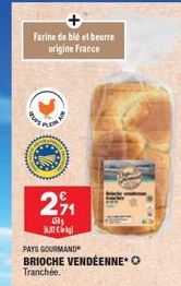 Farine de blé et beurre origine France  PAS PLEN  2%  150  PAYS GOURMAND  BRIOCHE VENDÉENNE* > Tranchée.  K 