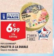 AU RAYON FRAIS  69⁹9  12 53  PAYS GOURMAND  PALETTE À LA DIABLE Sauce moutarde.  Paletle  ELABORE ENERG  PRANCAIS  FRANCE 