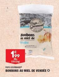 199  200  S  Bonbons su miel de  Pays Courmand  PAYS GOURMAND  BONBONS AU MIEL DE VENDÉE O 