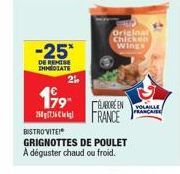 -25*  DE REMISE  ΣΗΜΑΘΙΑΤΗ  199  250  2  BISTROVITE  GRIGNOTTES DE POULET A déguster chaud ou froid.  Original  Chicken  Wings  ÉLABORE EN FRANCE  VOLAILLE FRANÇAISE 