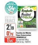 ORIGINE  FRANCE  TUR WITH COMPTE FILLON  -34%  2,19 0,75 de  Bonduelle  Feuilles  de Mache  120 