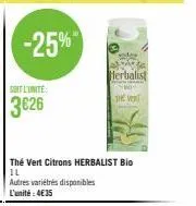 soit l'unite:  3026  -25%  autres variétés disponibles l'unité: 4€35  thé vert citrons herbalist bio  herbalist  the vent 
