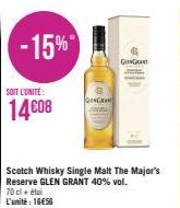 -15%  SOIT L'UNITÉ:  14€08  Scotch Whisky Single Malt The Major's Reserve GLEN GRANT 40% vol.  70 cl + etui L'unité : 16€56  ENGEN  GIGANT P 