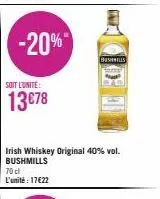 -20%  soit l'unite:  13€78  irish whiskey original 40% vol. bushmills 70 cl l'unité: 17€22  bushmills 