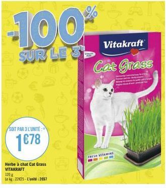 -100  SUR LE S  SOIT PAR 3 L'UNITE:  1€78  Herbe à chat Cat Grass VITAKRAFT 120 g  Le kg: 22€25-L'unité: 2667  WHITE  Vitakraft  Cat Grass  FRESH VITAMINS 