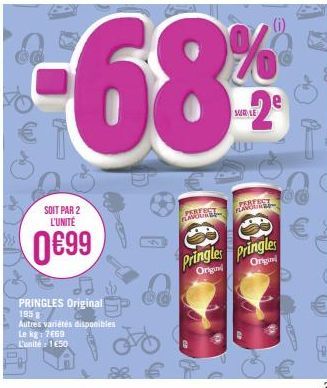 SOIT PAR 2 L'UNITÉ  0€99  PRINGLES Original  195 g  Autres variétés disponibles Le kg: 7669 L'unité 1650  68%  SUR LE  PERFECT PLAVOUTE  PERFECT  200  Pringles Pringles  Origin  Origin 