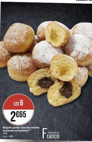 LES 6  2€65  Beignets parfum chocolat noisette  ou pomme ou framboise 450g  Lekg: 5689  Fabriqué en  rance 