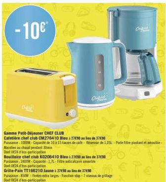 -10€  Gamme Petit-Déjeuner CHEF CLUB  Cafetière chef club CM276410 Bleu à 27€90 au lieu de 37 €90  Puissance: 1000W - Capacité de 10 à 15 tasses de café- Réservoir de 1,25L-Parte filtre pivotant el am