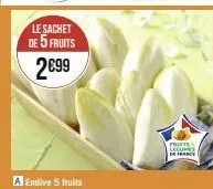 le sachet de 5 fruits  2€99  fruite legume 