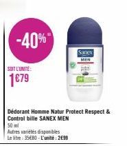 -40%  SOIT L'UNITÉ:  1€79  Dédorant Homme Natur Protect Respect & Control bille SANEX MEN  50 ml  Autres variétés disponibles Le litre: 35€80-L'unité: 2€99  Sanex MEN 