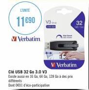 L'UNITE  11690 V3  V Verbatim  Clé USB 32 Go 3.0 V3  Existe aussi en 16 Go, 64 Go, 128 Go à des prix  différents  Dont 0601 d'éco-participation  V Verbatim  32  GO/Go 