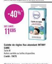 -40%  SOIT L'UNITÉ:  11685  intimy  Culote de ges  MARIAN  Culotte de règles flux abondant INTIMY CARE  Taille M  Autres variétés ou tailles disponibles L'unité: 19€75 