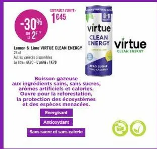 -30% 2e  lemon & lime virtue clean energy 25 cl  autres variétés disponibles  le litre: 6680-l'unité: 1€70  boisson gazeuse  aux ingrédients sains, sans sucres, arômes artificiels et calories. ouvre p