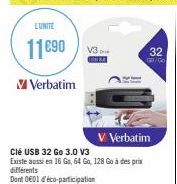 L'UNITE  11690 V3  V Verbatim  Clé USB 32 Go 3.0 V3  Existe aussi en 16 Go, 64 Go, 128 Go à des prix  différents  Dont 0601 d'éco-participation  V Verbatim  32  GO/Go 