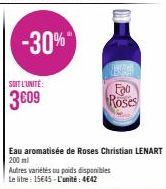 -30%  SOIT L'UNITÉ  3609  Eau aromatisée de Roses Christian LENART 200 ml  Autres variétés ou poids disponibles  Le litre : 15€45-L'unité: 4€42  Foo  Roses 