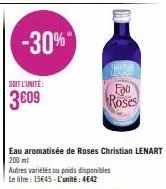 -30%  soit l'unité  3609  eau aromatisée de roses christian lenart 200 ml  autres variétés ou poids disponibles  le litre : 15€45-l'unité: 4€42  foo  roses 