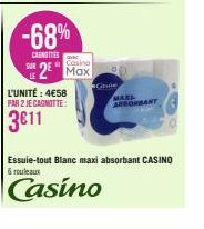 -68%  CASETES  L'UNITÉ : 4€58  PAR 2 JE CAGNOTTE:  3611  Casino  SE2 Max  Gande  MAXI ARSORBANT  Essuie-tout Blanc maxi absorbant CASINO 6 rouleaux  Casino 