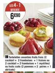 LES 4-1  OFFERTE  6€90  C Tartelettes assorties fruits frais (2 cocktail + 2 framboises + 1 fraises ou  2 cocktail + 2 framboises + 1 myrtilles) ou fruits cuits (2 pommes + 2 poires + 1 abricots) 