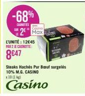 -68%  CANOTTES  SUR  Casino Max  L'UNITÉ: 12€45 PAR 2 JE CAGNITTE:  8€47  Steaks Hachés Pur Bœuf surgelés 10% M.G. CASINO  x 10 (1 kg)  Casino 