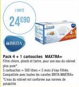 L'UNITÉ  24€90  BRITA  June  Pack 4 + 1 cartouches MAXTRA+ Filtre chlore, plomb et tartre, pour une eau du robinet plus pure  5 cartouches 500 litres-5 mois d'eau filtrée Compatible avec toutes les ca