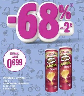 SOIT PAR 2 L'UNITÉ  0€99  PRINGLES Original  195 g  Autres variétés disponibles Le kg: 7669 L'unité 1650  68%  SUR LE  PERFECT PLAVOUTE  PERFECT  200  Pringles Pringles  Origin  Origin 