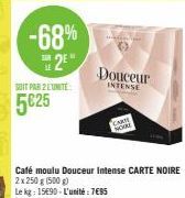 -68%  2¹"  SOIT PAR 2 LUNITE  5€25  Douceur  INTENSE  CARTE  NOIRE 