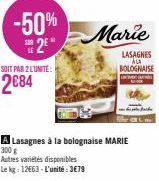 -50%  2⁰  SOIT PAR 2 L'UNITE:  2€84  Marie  A Lasagnes à la bolognaise MARIE  300 g Autres variétés disponibles  Le kg: 12663-L'unité:3€79 
