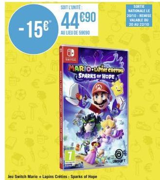 SOIT L'UNITÉ  -15€ 44890  AU LIEU DE 59690  Jeu Switch Mario + Lapins Crétins : Sparks of Hope  a  SWITCH  MARIO LAPIT CRETING SPARKS OF HOPE  UBISOFT  SORTIE NATIONALE LE 20/10-REMISE VALABLE DU 20 A