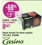 -68%  CANOTTES  SUR  Casino Max  L'UNITÉ: 12€45 PAR 2 JE CAGNITTE:  8€47  Steaks Hachés Pur Bœuf surgelés 10% M.G. CASINO  x 10 (1 kg)  Casino 