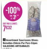 -100%  3⁰"  SOIT PAR 3 L'UNITÉ:  7€32  A Assortiment Saucissons Olives-Noisettes-Chèvre-Pur Porc-Cèpes SALAISONS ARTISANALES 