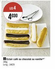 LES 4 4€00  D Eclair café ou chocolat ou vanille 280g Lekg: 14429 