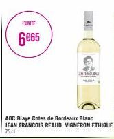 L'UNITE  6€65  ADC Blaye Cotes de Bordeaux Blanc JEAN FRANCOIS REAUD VIGNERON ETHIQUE 75 cl  INTERAK 