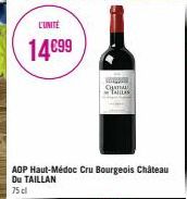 L'UNITÉ  14€99  CATAL TAILLAS  AOP Haut-Médoc Cru Bourgeois Château Du TAILLAN  75 cl 