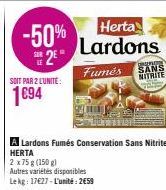 -50%  2  SOIT PAR 2 LUNITE:  1€94  Herta Lardons  Fumés SANS NITRITE 