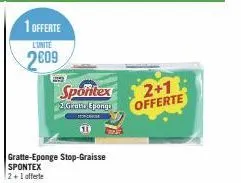 1 offerte l'unite  2009  sportex  2 gratio epongu  510  gratte-eponge stop-graisse spontex 2+1 offerte  2+1 offerte 