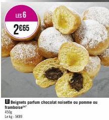 LES 6 2€65  B Beignets parfum chocolat noisette ou pomme ou  framboise 450g Lekg: 5689 