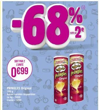 SOIT PAR 2 L'UNITÉ  0€99  PRINGLES Original 195 Autres variétés disponibles Le kg: 7669 L'unité 1€50  -68%  SUR LE  PERFECT FLAVOURS  FLAVOR  200  Pringles Pringles  Origi  Original 