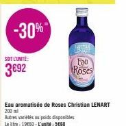 SOIT L'UNITÉ:  3692  -30%  Eau aromatisée de Roses Christian LENART 200 ml  Autres variétés ou poids disponibles  Le litre : 19€60 - L'unité: SEGO  Fad  Roses 