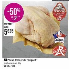 -50% SUR 2⁰  SOIT PAR 2 LEKO:  5€25  A Poulet fermier du Périgord  poids minimum 1 kg  Le kg: 7600  PERIGORD  Post bil fermer  VOLAILLE  PRANCAISE  Clarel  馬 