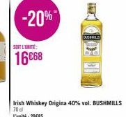 SOIT L'UNITÉ:  16668  -20%  BUSHMILLS  Irish Whiskey Origina 40% vol. BUSHMILLS 70 d  L'unité: 20€85 
