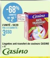 -68%  CAROTTES  L'UNITÉ : 5€29  PAR 2 JE CAGNOTTE:  2² Max  Lingettes anti-transfert de couleurs CASINO  40  Casino ANTI-TRANSFERT ARAS 