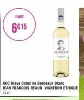 L'UNITE  6€15  ADC Blaye Cotes de Bordeaux Blanc JEAN FRANCOIS REAUD VIGNERON ETHIQUE 75 cl  ANTROLAR 