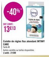 -40%  SOIT L'UNITÉ:  13€13  AS  Culotte de règles flux abondant INTIMY  CARE  Taille M  Autres variétés ou tailles disponibles  L'unité: 21€89  intimy  Calle de ges 