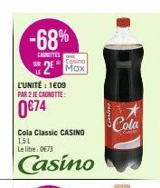 -68%  CAGNITTES  SUR  Cosino  2 Max  L'UNITÉ : 1609 PAR 2 JE CANOTTE:  0€74  Cola Classic CASINO 1,5L Le litre: 0€73  Casino  Cola 