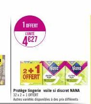 1 OFFERT  L'UNITE  4€27  2+1 Nana OFFERT  Protège lingerie voile si discret NANA  32x2+1 OFFERT  Autres variétés disponibles à de  Nana  à des prix différents 