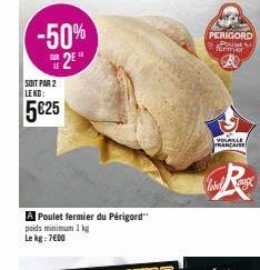 -50% SUR 2⁰  SOIT PAR 2 LEKO:  5€25  A Poulet fermier du Périgord  poids minimum 1 kg  Le kg: 7600  PERIGORD  Post bil fermer  VOLAILLE  PRANCAISE  Clarel  馬 